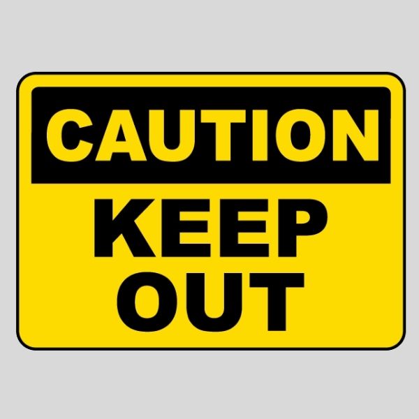 Caution Keep Out Sign