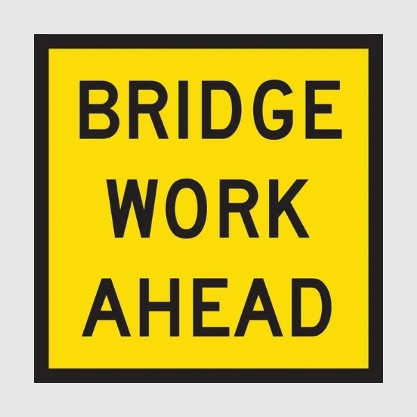 Bridge Work Ahead Multi Message Traffic Sign