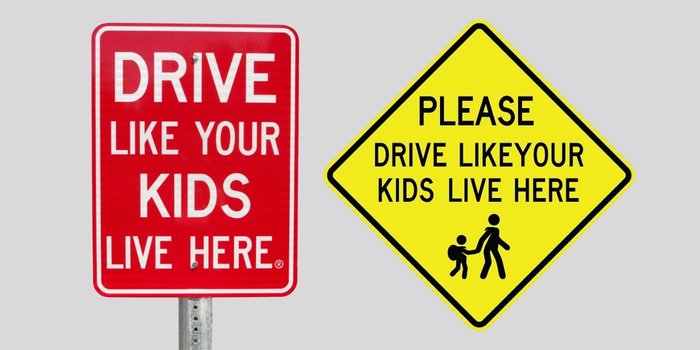 Drive Like Your Kids Live Here Sign