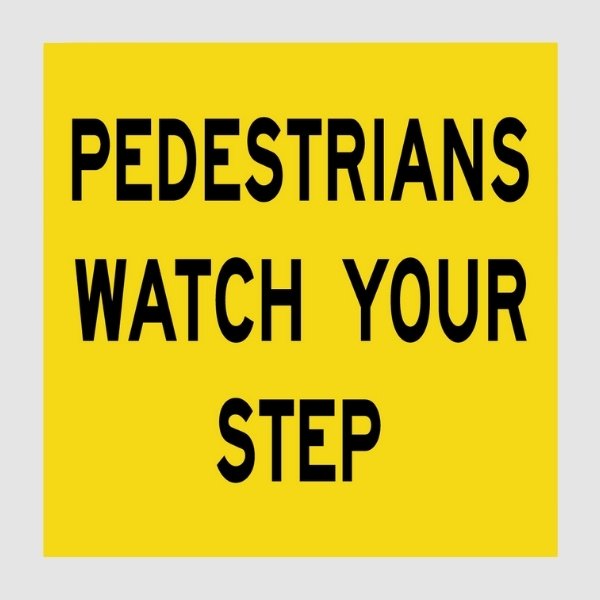 Pedestrians Watch Your Steps Message Sign