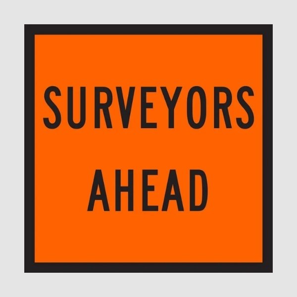 Surveyors Ahead Multi Message Sign