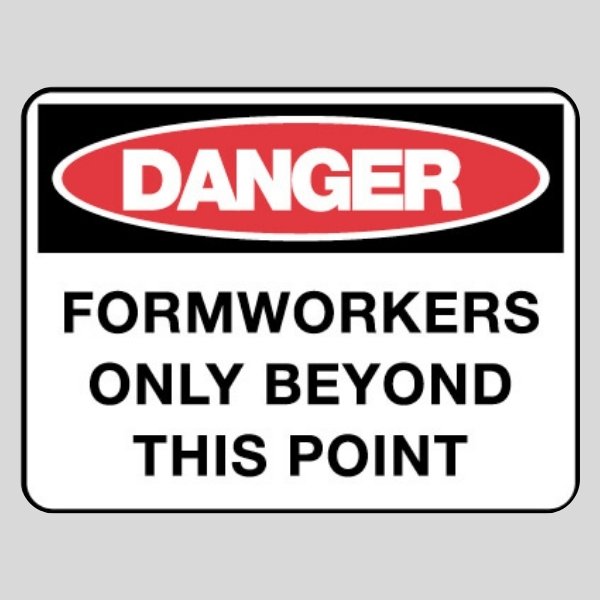 Danger Formworkers Only Beyond This Point Sign