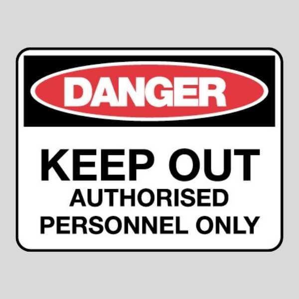 Danger Keep Out Authorised Personnel Only Sign
