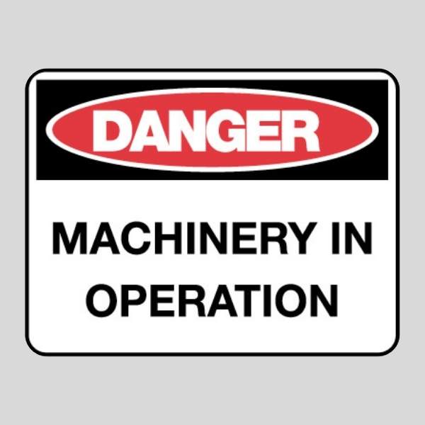 Danger Machinery In Operation Sign